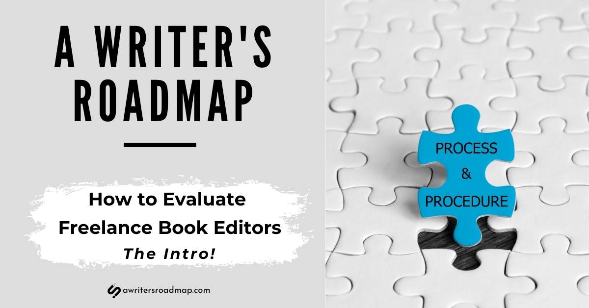 A Writers Roadmap How to Evaluate Freelance Book Editors Introduction